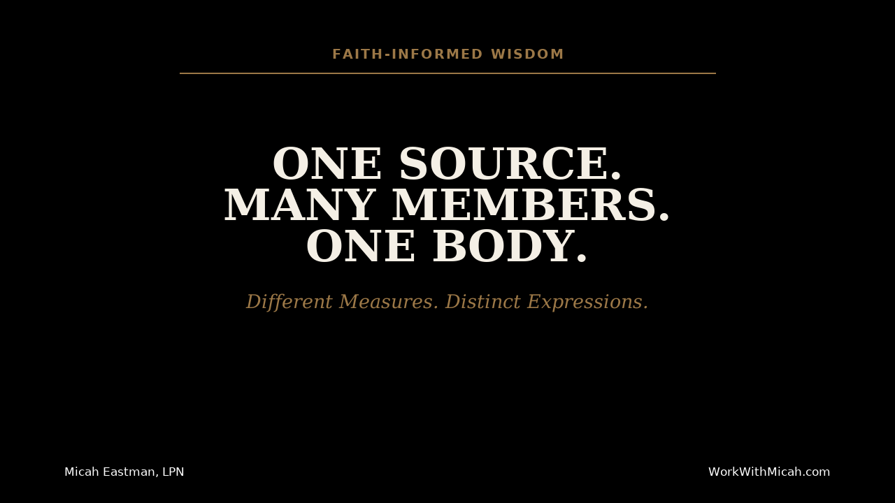 One Source. Many Members. Different Measures. Distinct Expressions. One Body. — Work With Micah