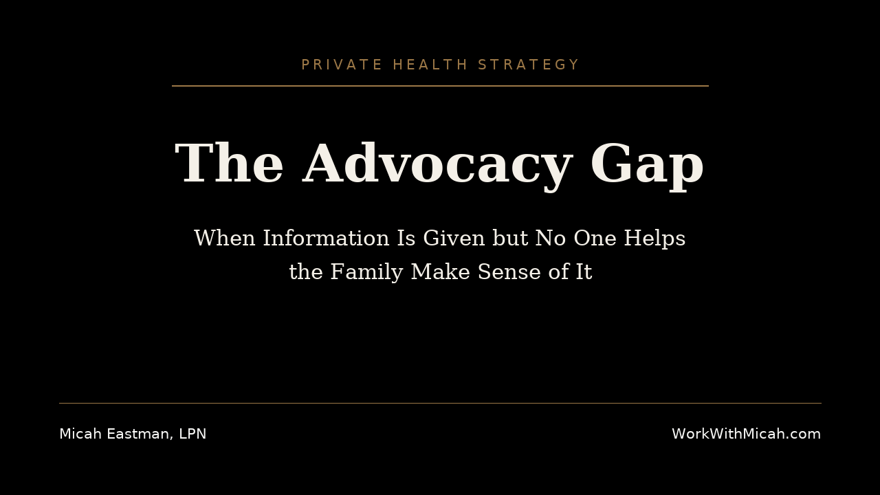 The Advocacy Gap: When Information Is Given but No One Helps the Family Make Sense of It — Work With Micah